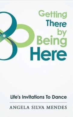 Getting There By Being Here (eBook, ePUB) - Silva Mendes, Angela