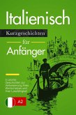 Italienisch lernen: Italienisch für Anfänger (A1 / A2) - leichte Geschichten zur Verbesserung Ihres Wortschatzes und Ihrer Lesefähigkeit (eBook, ePUB)