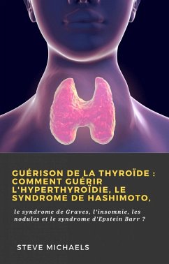 Guérison de la thyroïde : Comment guérir l'hyperthyroïdie, le syndrome de Hashimoto, (Hiddenstuff Entertainment) (eBook, ePUB) - Fredrick, Doug