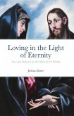 Loving in the Light of Eternity: Love and Intimacy as the Heart of All Reality (eBook, ePUB)