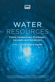Water Resources: Future Perspectives, Challenges, Concepts and Necessities (eBook, ePUB) Water Resources: Future Perspectives, Challenges, Concepts and Necessities (eBook, ePUB)