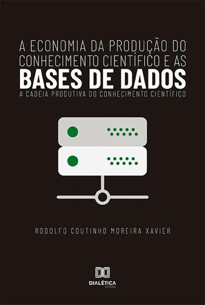 A Economia da produção do conhecimento científico e as bases de dados (eBook, ePUB)