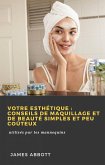 Votre esthétique: conseils de maquillage et de beauté simples et peu coûteux (Hiddenstuff Entertainment) (eBook, ePUB)