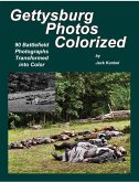 Gettysburg Photos Colorized: 90 Battlefield Photographs Transformed Into Color (eBook, ePUB)