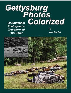 Gettysburg Photos Colorized: 90 Battlefield Photographs Transformed Into Color (eBook, ePUB) - Kunkel, Jack L