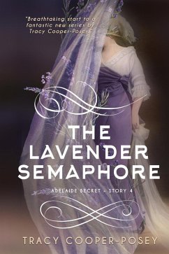 The Lavender Semaphore (Adelaide Becket, #4) (eBook, ePUB) - Cooper-Posey, Tracy