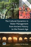 Cultural Dynamics in Water Management from Ancient History to the Present Age (eBook, ePUB) Cultural Dynamics in Water Management from Ancient History to the Present Age (eBook, ePUB)
