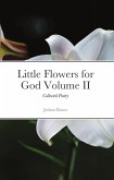 Little Flowers for God: Collected Poetry Volume II (eBook, ePUB)