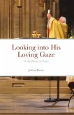 Looking into His Loving Gaze: On the Beauty of Prayer (eBook, ePUB)