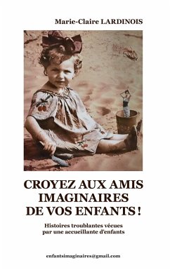 Croyez aux amis imaginaires de vos enfants - Lardinois, Marie-Claire