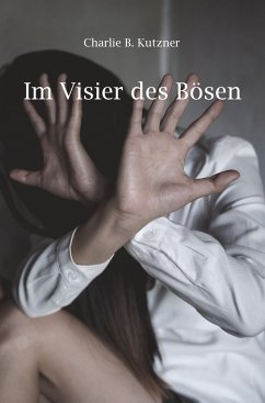 Im Visier des Bösen - Kutzner, Charlie B.