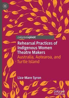 Rehearsal Practices of Indigenous Women Theatre Makers - Syron, Liza-Mare