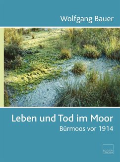 Leben und Tod im Moor - Bauer, Wolfgang