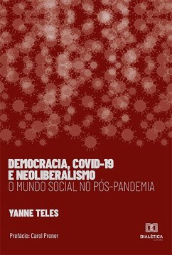 Democracia, Covid-19 e Neoliberalismo (eBook, ePUB) - Teles, Yanne