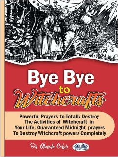 Bye Bye To Witchcrafts (eBook, ePUB) - Coker, Olusola Bye Bye To Witchcrafts (eBook, ePUB) - Coker, Olusola