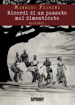 Ricordi di un passato mai dimenticato (eBook, ePUB) - Fiorini, Manrico