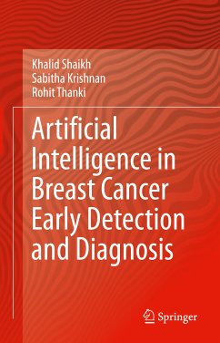 Artificial Intelligence in Breast Cancer Early Detection and Diagnosis (eBook, PDF) - Shaikh, Khalid; Krishnan, Sabitha; Thanki, Rohit