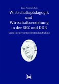 Wirtschaftspädagogik und Wirtschaftserziehung in der SBZ und in der DDR