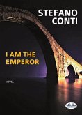 I Am The Emperor (eBook, ePUB)