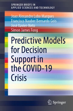 Predictive Models for Decision Support in the COVID-19 Crisis (eBook, PDF) - Marques, Joao Alexandre Lobo; Gois, Francisco Nauber Bernardo; Xavier-Neto, José; Fong, Simon James