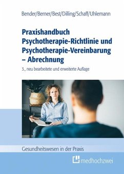Praxishandbuch Psychotherapie-Richtlinie und Psychotherapie-Vereinbarung - Abrechnung - Bender, Carmen;Berner, Barbara;Best, Dieter