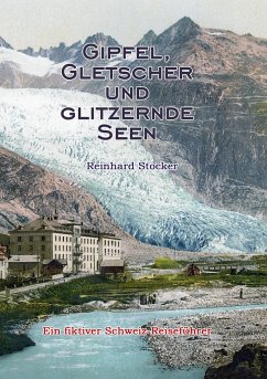 Gipfel, Gletscher und glitzernde Seen - Stocker, Reinhard