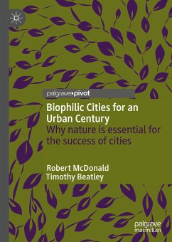 Biophilic Cities for an Urban Century (eBook, PDF) - McDonald, Robert; Beatley, Timothy