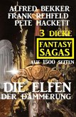 Die Elfen der Dämmerung: 3 dicke Fantasy Sagas auf 1500 Seiten (eBook, ePUB)