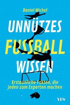 Unnützes Fußballwissen (eBook, ePUB) - Michel, Daniel