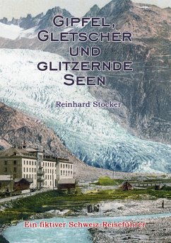 Gipfel, Gletscher und glitzernde Seen - Stocker, Reinhard
