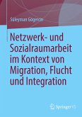 Netzwerk- und Sozialraumarbeit im Kontext von Migration, Flucht und Integration