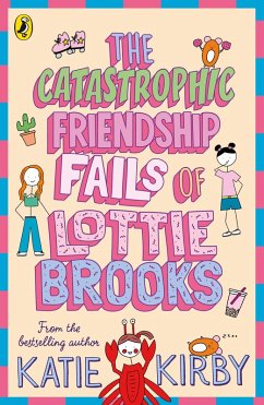 The Catastrophic Friendship Fails of Lottie Brooks (eBook, ePUB) - Kirby, Katie