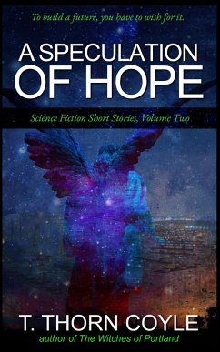 A Speculation of Hope (Science Fiction Short Stories, #2) (eBook, ePUB) - Coyle, T. Thorn