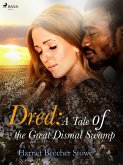 Dred: A Tale of the Great Dismal Swamp (eBook, ePUB)