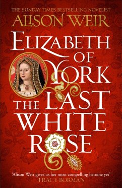 Elizabeth of York: The Last White Rose (eBook, ePUB) - Weir, Alison