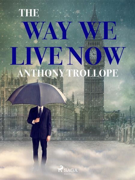 The Way We Live Now (eBook, ePUB) The Way We Live Now (eBook, ePUB)