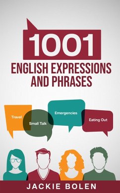 1001 English Expressions and Phrases: Common Sentences and Dialogues Used by Native English Speakers in Real-Life Situations (eBook, ePUB) - Bolen, Jackie