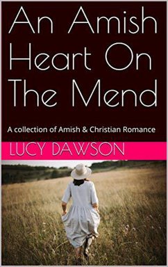 An Amish Heart on the Mend A Collection of Amish & Christian Romance (eBook, ePUB) - Dawson, Lucy