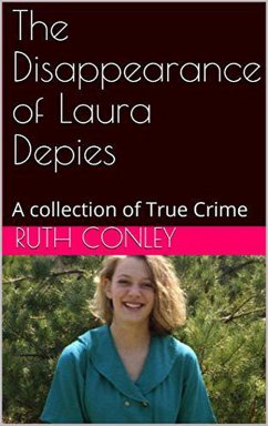 The Disappearance of Laura Depies A Collection of True Crime (eBook, ePUB) - Conley, Ruth