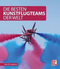 Die besten Kunstflugteams der Welt (Mängelexemplar) - Laumanns, Horst W.
