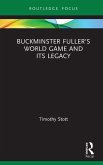Buckminster Fuller's World Game and Its Legacy (eBook, ePUB) Buckminster Fuller's World Game and Its Legacy (eBook, ePUB)