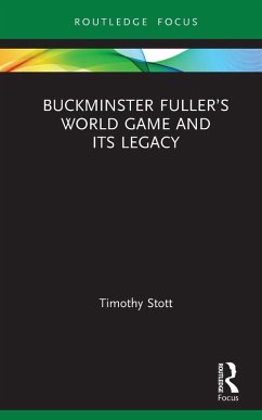 Buckminster Fuller's World Game and Its Legacy (eBook, ePUB) - Stott, Timothy