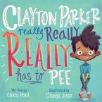 Clayton Parker Really Really REALLY Has to Pee (eBook, ePUB)