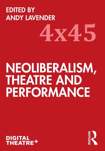 Neoliberalism, Theatre and Performance (eBook, ePUB) Neoliberalism, Theatre and Performance (eBook, ePUB)