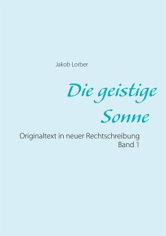 Die geistige Sonne Band 1 (eBook, ePUB) - Lorber, Jakob