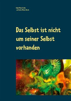 Das Selbst ist nicht um seiner Selbst vorhanden (eBook, ePUB) - Große, Ralph Melas; Mohan-Bacila, Andra