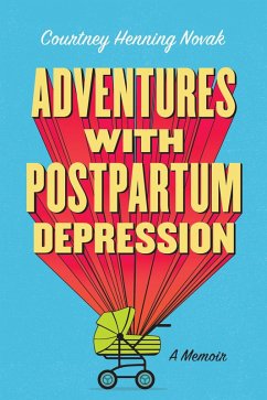 Cover Adventures With Postpartum Depression: A Memoir (eBook, ePUB)