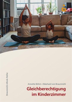 Gleichberechtigung im Kinderzimmer (eBook, ePUB) - Braunmühl, Ekkehard von; Böhm, Annette