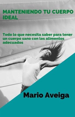 Manteniendo tu cuerpo ideal (eBook, ePUB) - Aveiga, Mario