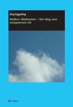 Wolken-Meditation - Der Weg zum entspannten Ich (eBook, ePUB) - Eggeling, Jörg
